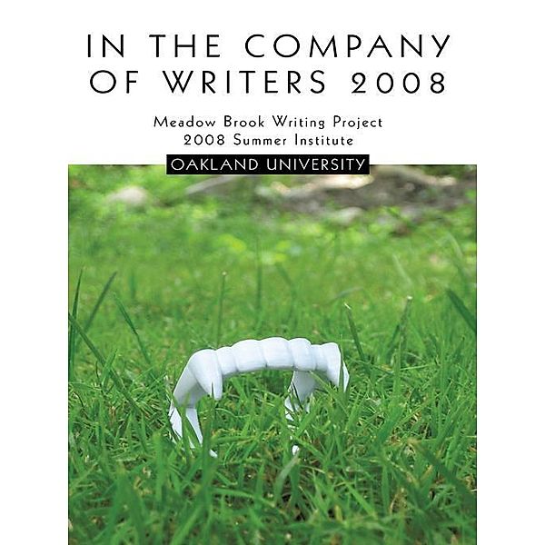 In the Company of Writers 2008, Meadow Brook Writing Project