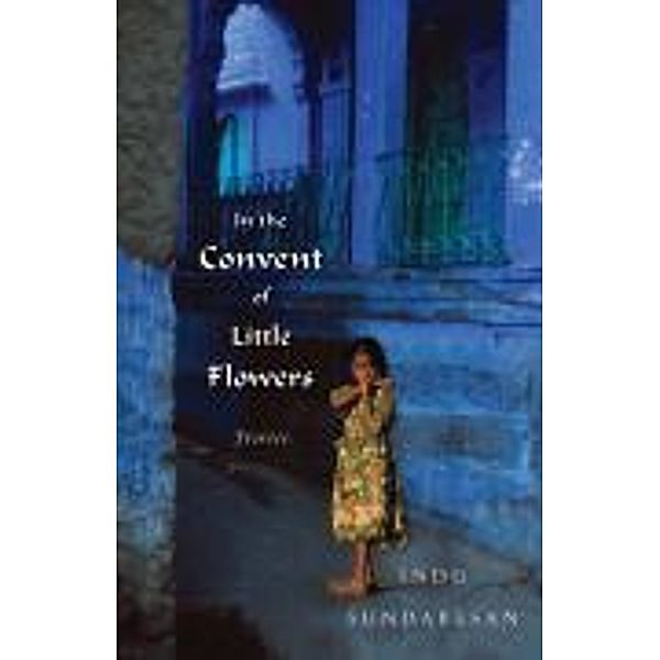 In the Convent of Little Flowers, Indu Sundaresan