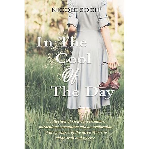 In The Cool Of The Day, Nicole Zoch