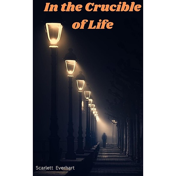 In the Crucible of Life, Scarlett Everhart