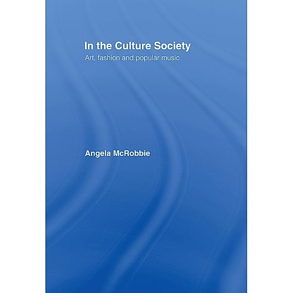 In the Culture Society, Angela Mcrobbie