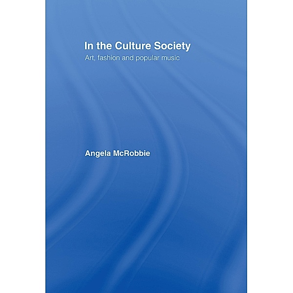 In the Culture Society, Angela Mcrobbie