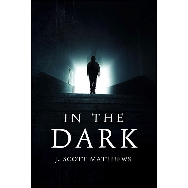 In the Dark, J. Scott Matthews