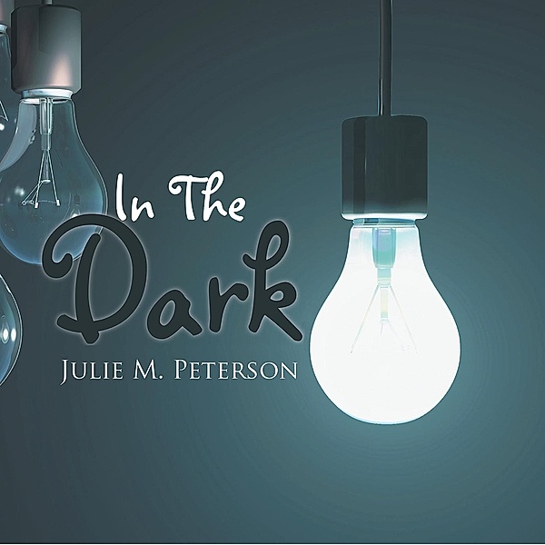 In the Dark, Julie M. Peterson