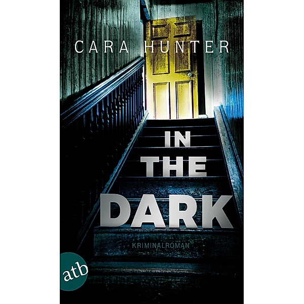 In the Dark - Keiner weiß, wer sie sind / Detective Inspector Adam Fawley Bd.2, Cara Hunter