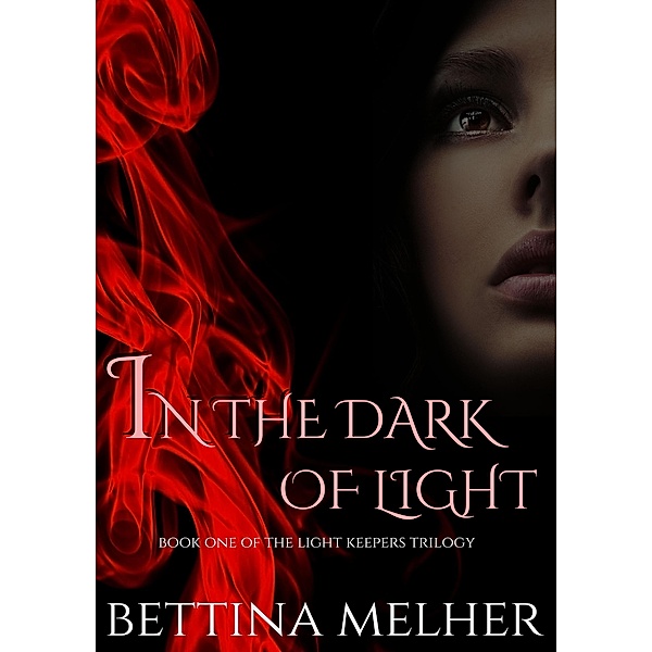 In the Dark of Light (The Light Keepers Trilogy, #1), Bettina Melher