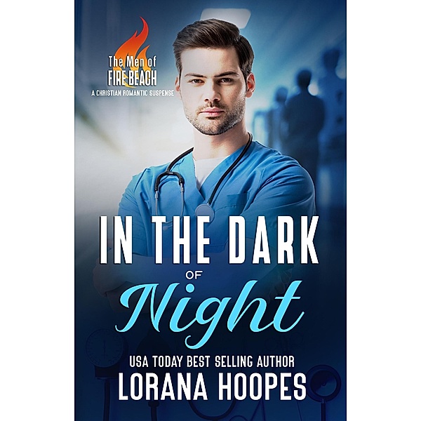 In the Dark of Night (The Men of Fire Beach) / The Men of Fire Beach, Lorana Hoopes