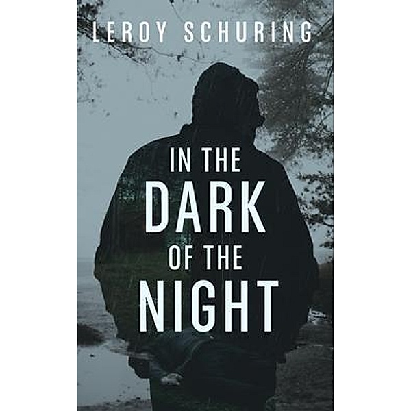 In The Dark of the Night, Leroy Schuring