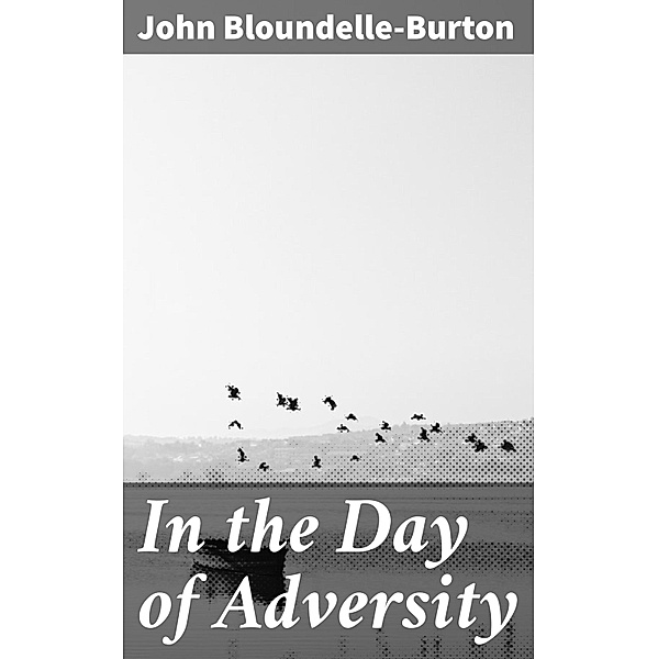 In the Day of Adversity, John Bloundelle-Burton