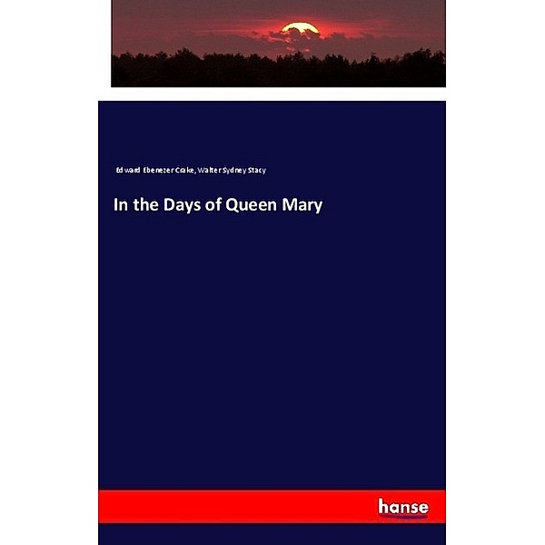 In the Days of Queen Mary, Edward Ebenezer Crake, Walter Sydney Stacy