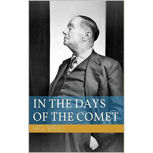 In the Days of the Comet, Herbert George Wells