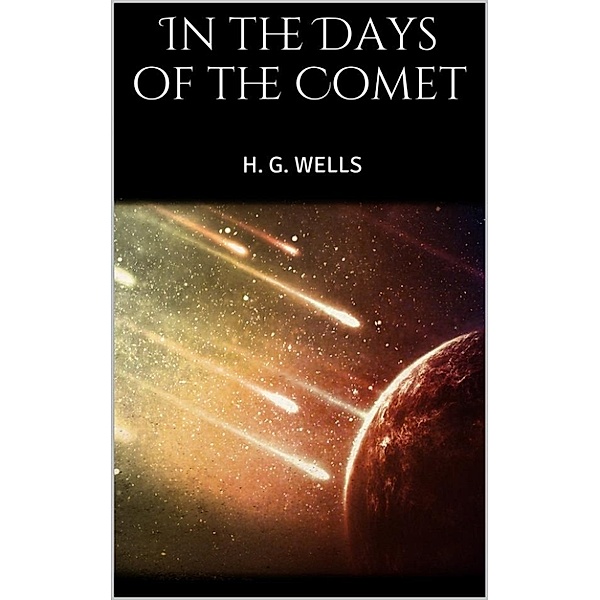 In the Days of the Comet, H. G. Wells