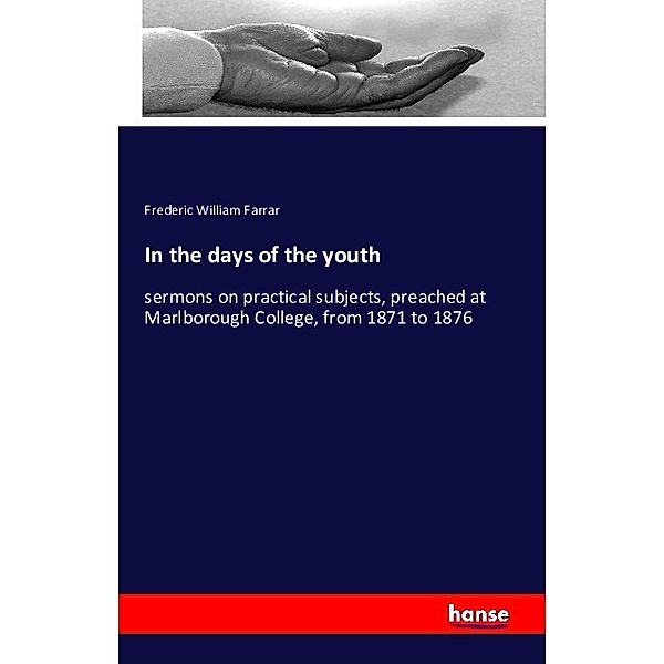 In the days of the youth, Frederic W. Farrar