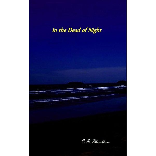 In the Dead of Night, C. D. Moulton