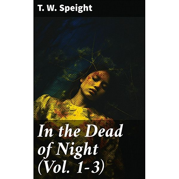 In the Dead of Night (Vol. 1-3), T. W. Speight