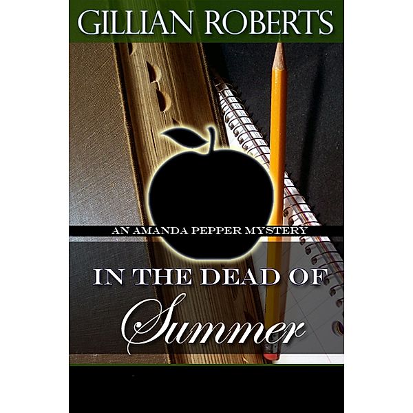In the Dead of Summer (An Amanda Pepper Mystery, #6) / An Amanda Pepper Mystery, Gillian Roberts