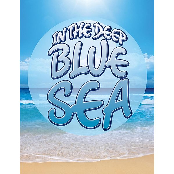 In The Deep Blue Sea / Speedy Kids, Speedy Publishing