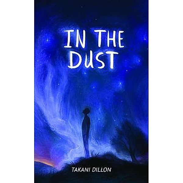 In The Dust / Takani Dillon, Takani Dillon
