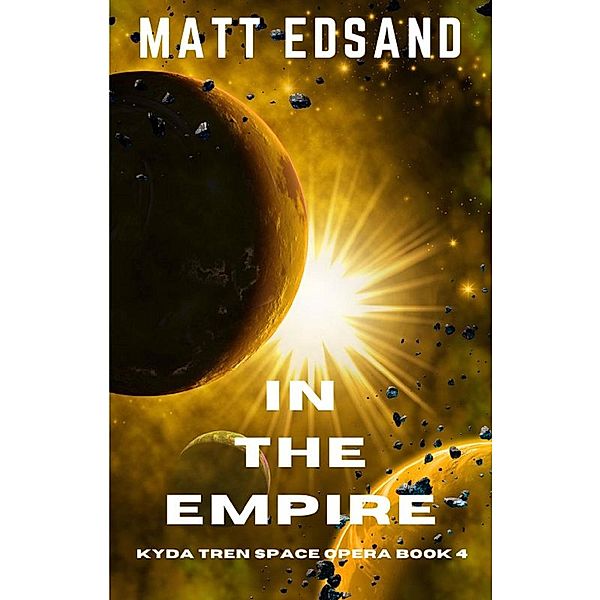 In the Empire: Kyda Tren Space Opera / Kyda Tren Space Opera, Matt Edsand