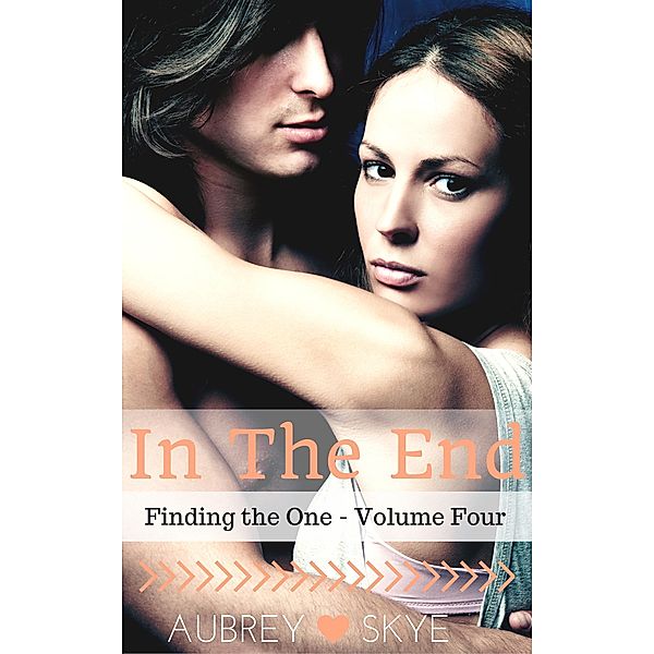 In The End (Finding the One - Volume Four) / Finding the One, Aubrey Skye