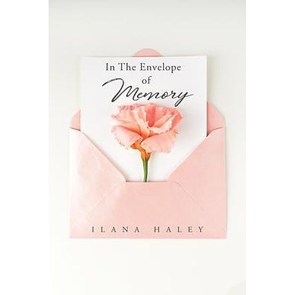 In The Envelope of Memory / BookTrail Publishing, Ilana Haley