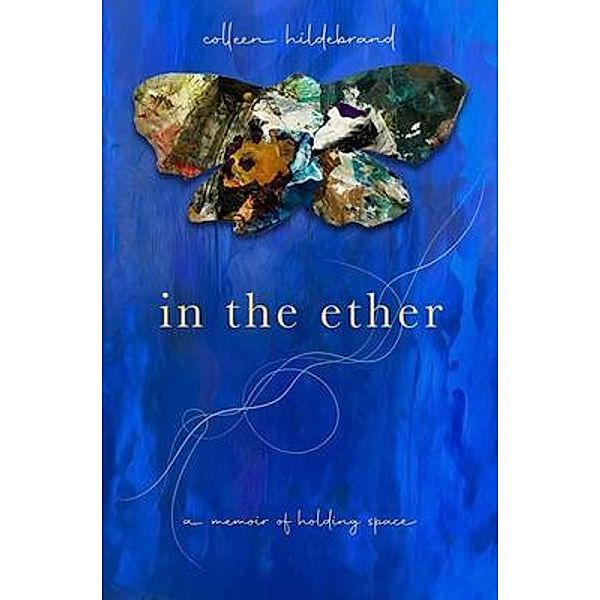 In the Ether, Colleen Hildebrand
