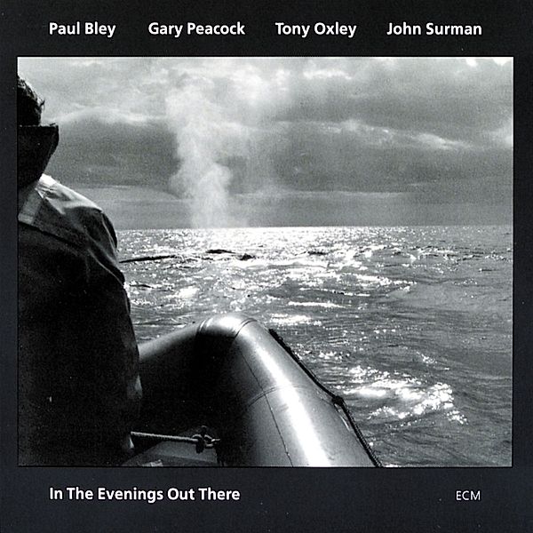 In The Evenings Out There, Paul Bley, John Surman, Gary Peacock, Tony Oxley