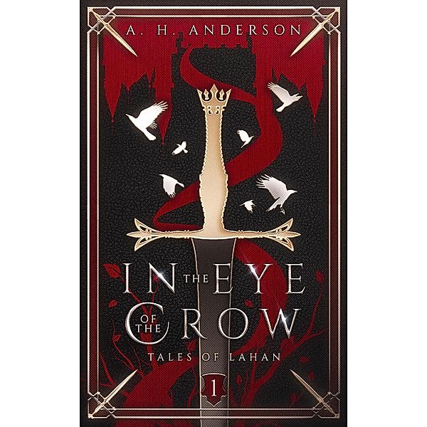 In the Eye of the Crow (Tales of Lahan, #1) / Tales of Lahan, A. H. Anderson
