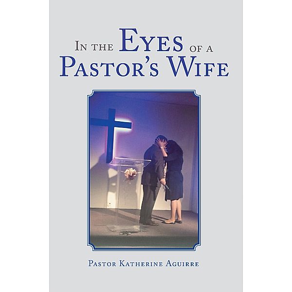 In the Eyes of a Pastor's Wife, Pastor Katherine Aguirre