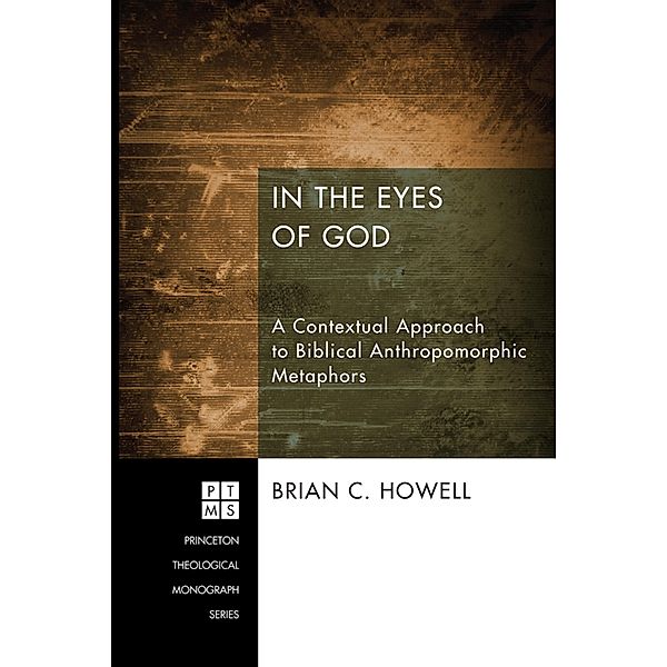 In the Eyes of God / Princeton Theological Monograph Series Bd.192, Brian C. Howell