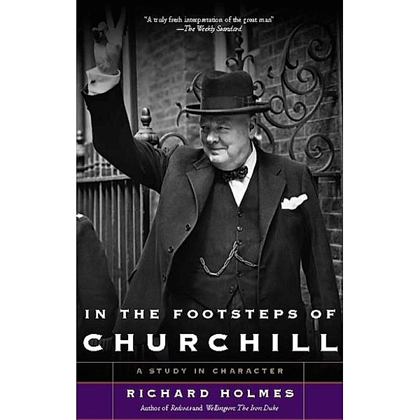 In The Footsteps of Churchill, Richard Holmes
