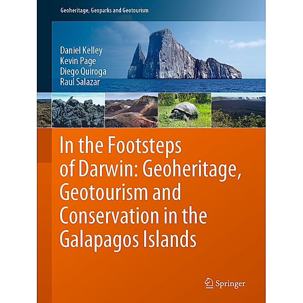 In the Footsteps of Darwin: Geoheritage, Geotourism and Conservation in the Galapagos Islands, Daniel Kelley, Kevin Page, Diego Quiroga, Raul Salazar