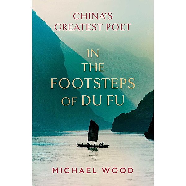 In the Footsteps of Du Fu, Michael Wood