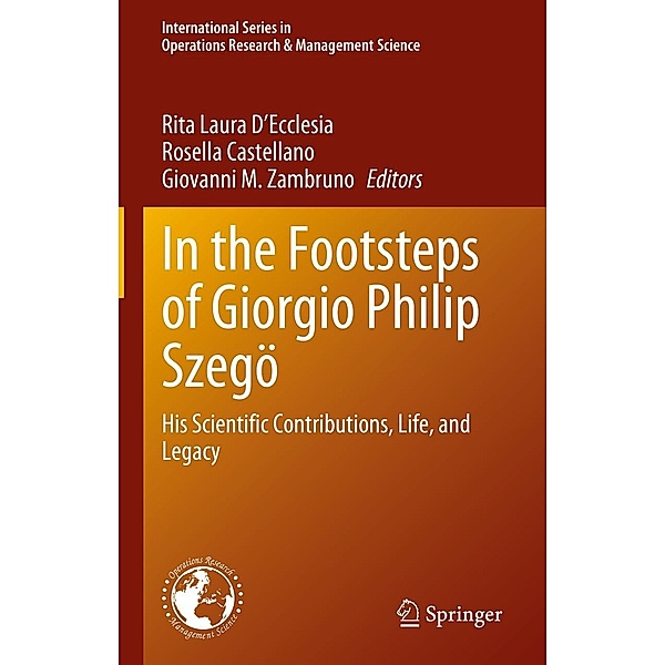 In the Footsteps of Giorgio Philip Szegö / International Series in Operations Research & Management Science Bd.346