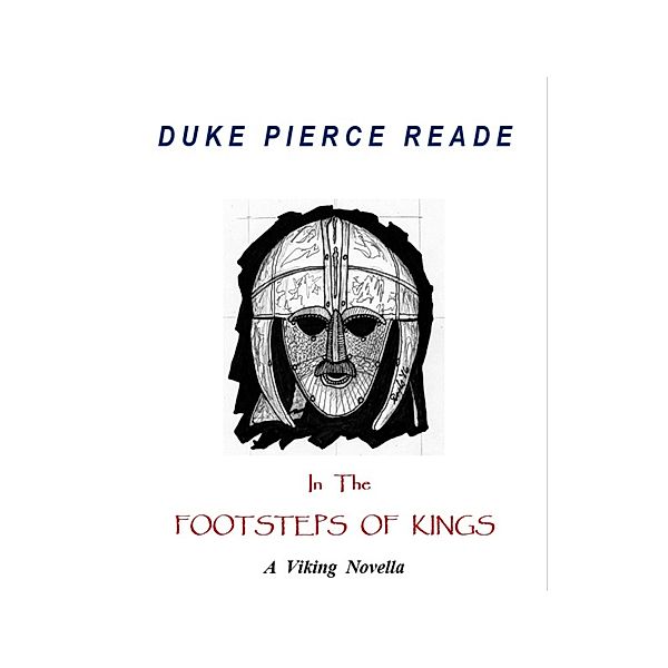 IN THE FOOTSTEPS OF KINGS - A Viking Novella (The Red And The Gold, #3) / The Red And The Gold, Duke Pierce Reade