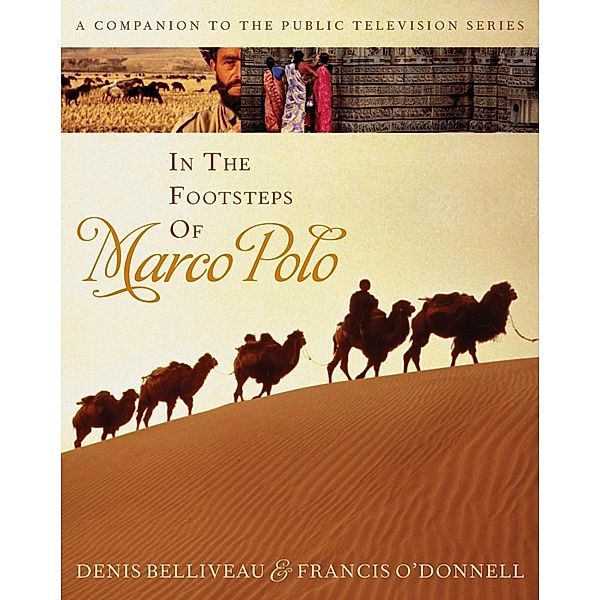 In the Footsteps of Marco Polo, Denis Belliveau, Francis O'Donnell