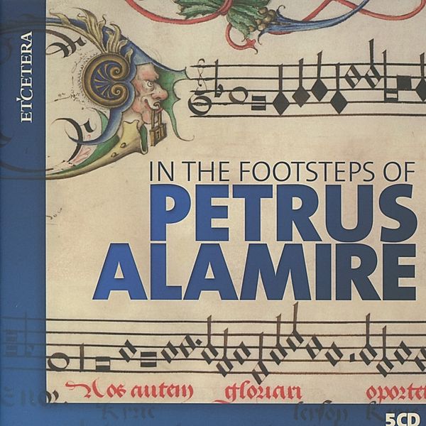 In The Footsteps Of Petrus Alamire, Nederlands Chamber Choir, Laudantes Consort