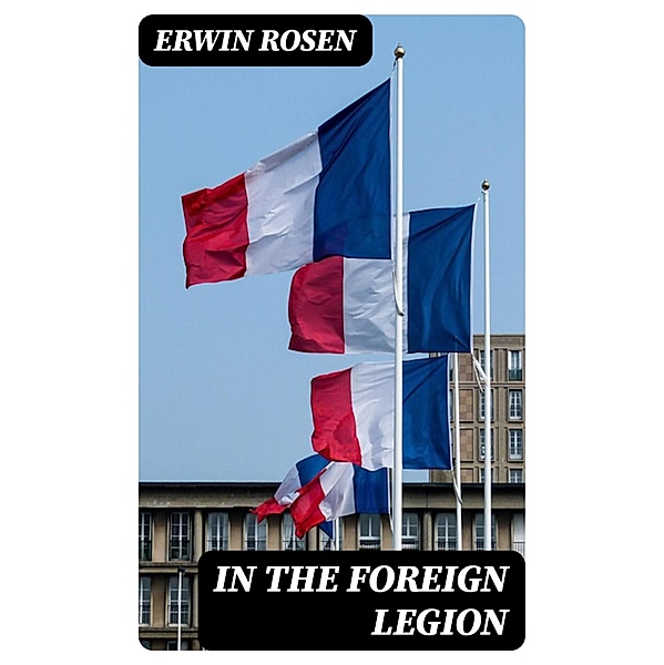 In the Foreign Legion, Erwin Rosen
