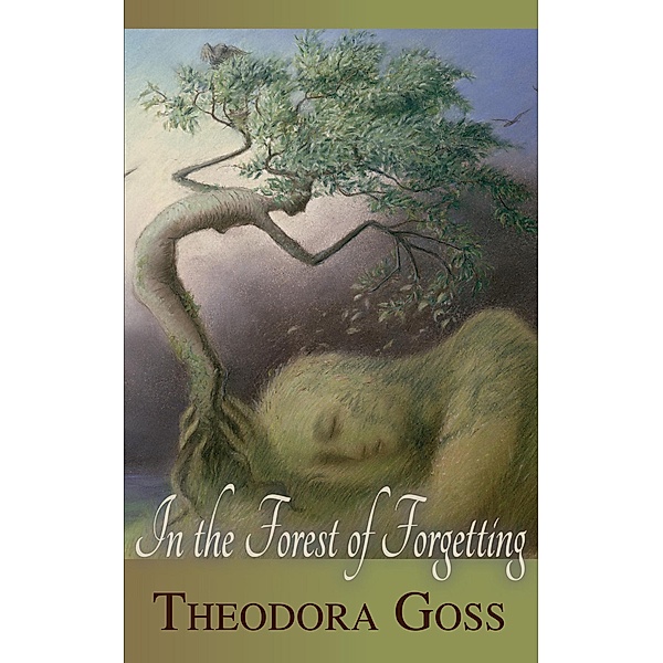 In the Forest of Forgetting, Theodora Goss