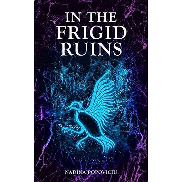 In the Frigid Ruins / A Return to the Ashes Bd.2, Nadina Popoviciu