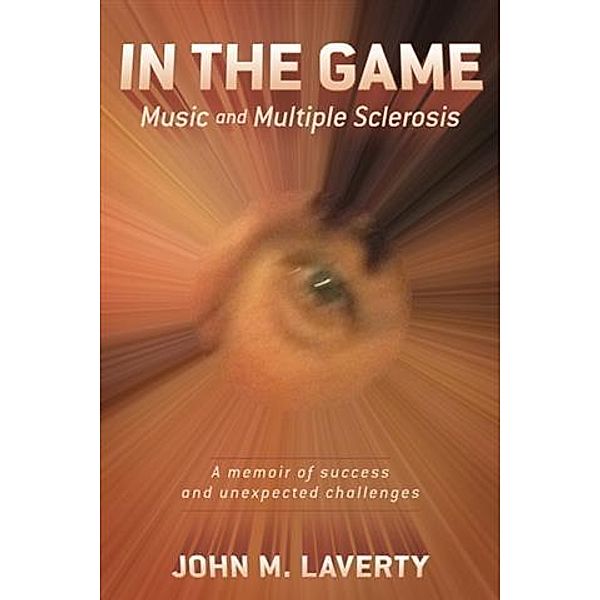 In the Game: Music and Multiple Sclerosis, John M. Laverty