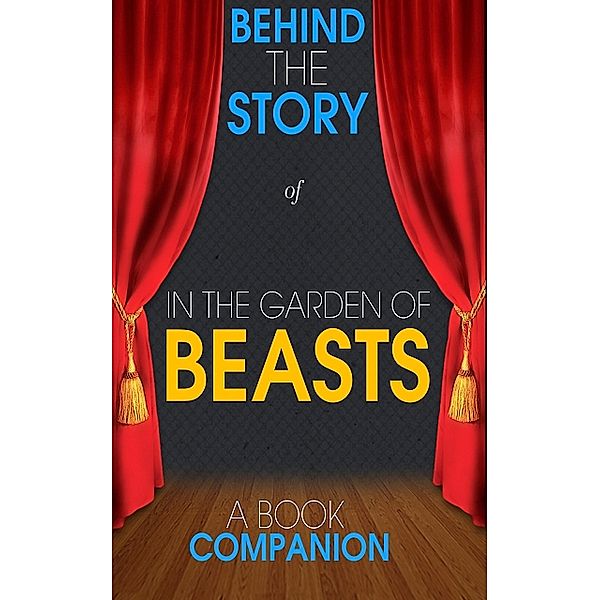 In the Garden of Beasts - Behind the Story, Behind the Story(TM) Books