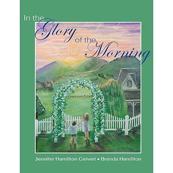 In the Glory of the Morning, Jennifer H. Calvert