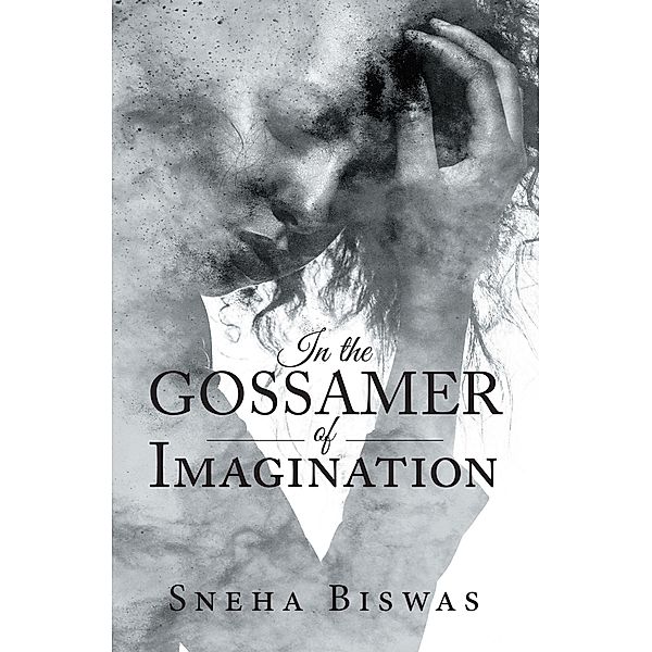 In the Gossamer of Imagination, Sneha Biswas