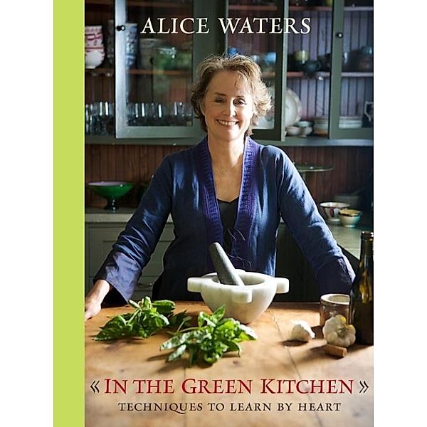 In the Green Kitchen, Alice Waters