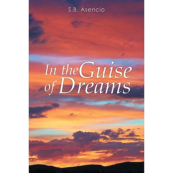 In the Guise of Dreams, S. B. Asencio