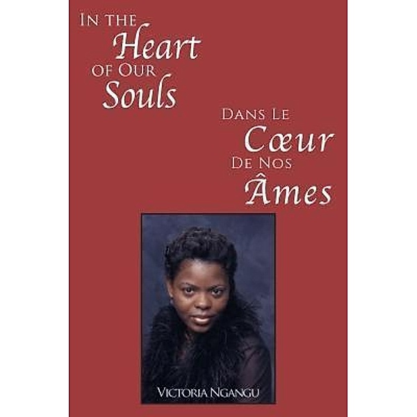 In the Heart of our Souls / Dans Le Coeur De Nos Âmes / Victoria-n, Victorine Ngangu