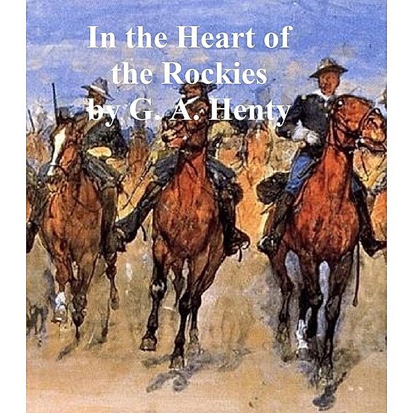 In the Heart of the Rockies, G. A. Henty