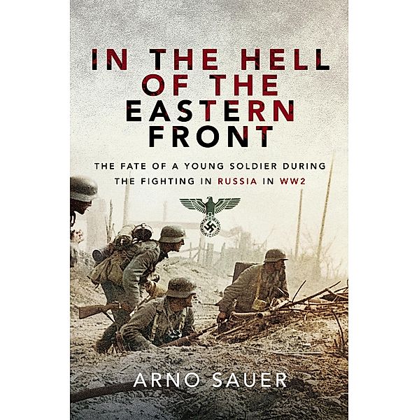 In the Hell of the Eastern Front, Arno Sauer