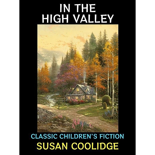 In the High Valley / Susan Coolidge Collection Bd.5, Susan Coolidge